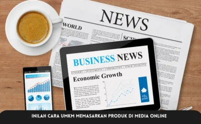 Inilah Cara UMKM Memasarkan Produk di Media Online
