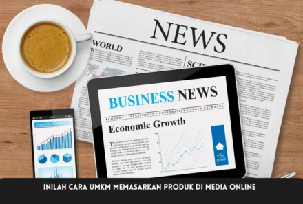 Inilah Cara UMKM Memasarkan Produk di Media Online