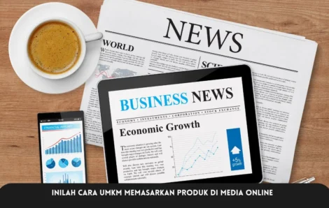 Inilah Cara UMKM Memasarkan Produk di Media Online